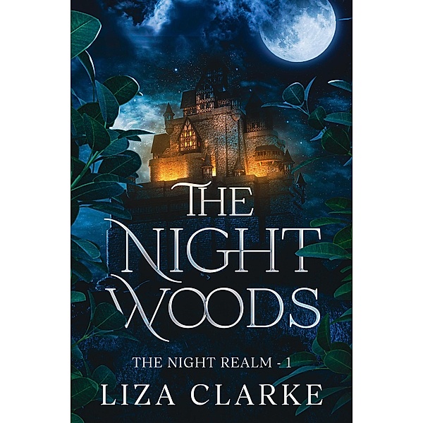 The Night Woods (The Night Realm, #1) / The Night Realm, Liza Clarke