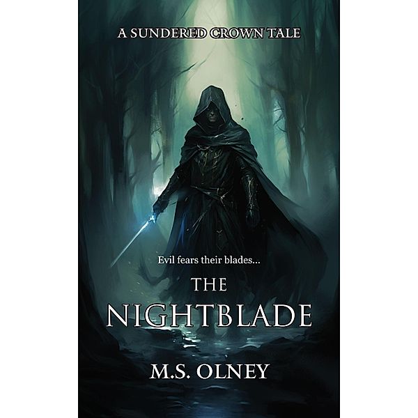 The Nightblade (The Sundered Crown Saga, #0) / The Sundered Crown Saga, M. S Olney