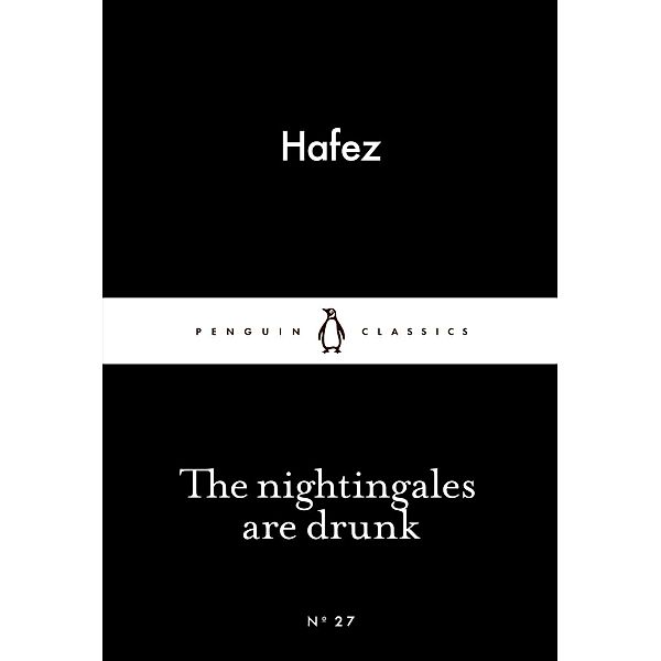 The Nightingales are Drunk / Penguin Little Black Classics, Hafez