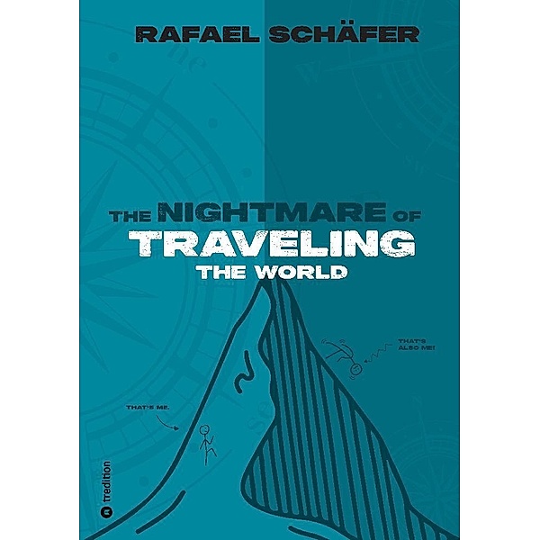 THE NIGHTMARE OF TRAVELING THE WORLD, Rafael Schäfer