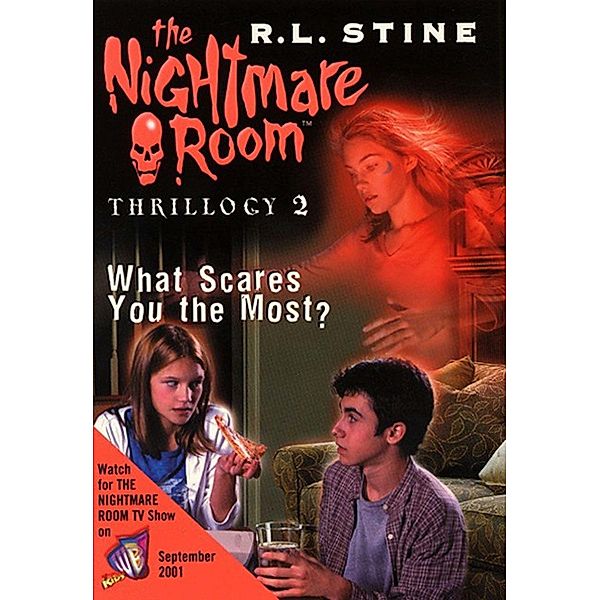 The Nightmare Room Thrillogy #2: What Scares You the Most? / Nightmare Room Thrillogy Bd.2, R. L. Stine