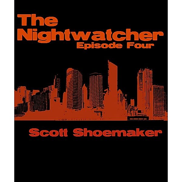 The Nightwatcher: Episode Four, Scott Shoemaker