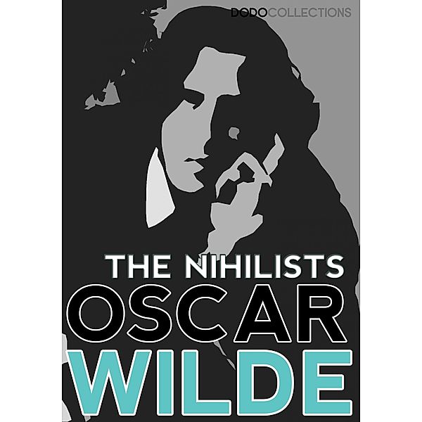 The Nihilists / Oscar Wilde Collection, Oscar Wilde
