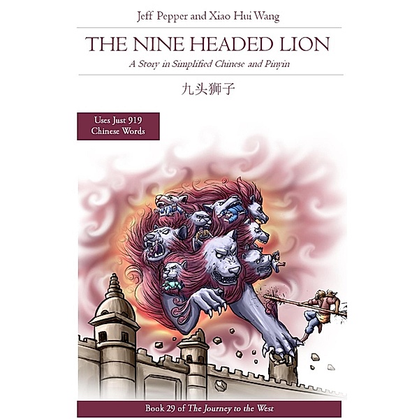 The Nine Headed Lion: A Story in Simplified Chinese and Pinyin (Journey to the West, #29) / Journey to the West, Jeff Pepper, Xiao Hui Wang