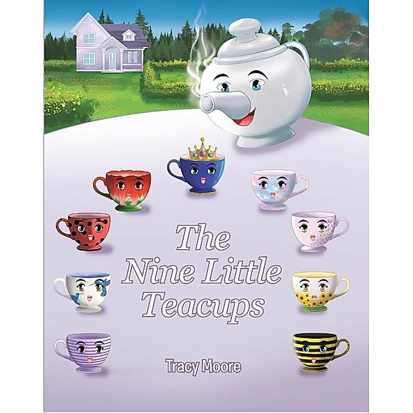 The Nine Little Teacups / Christian Faith Publishing, Inc., Tracy Moore