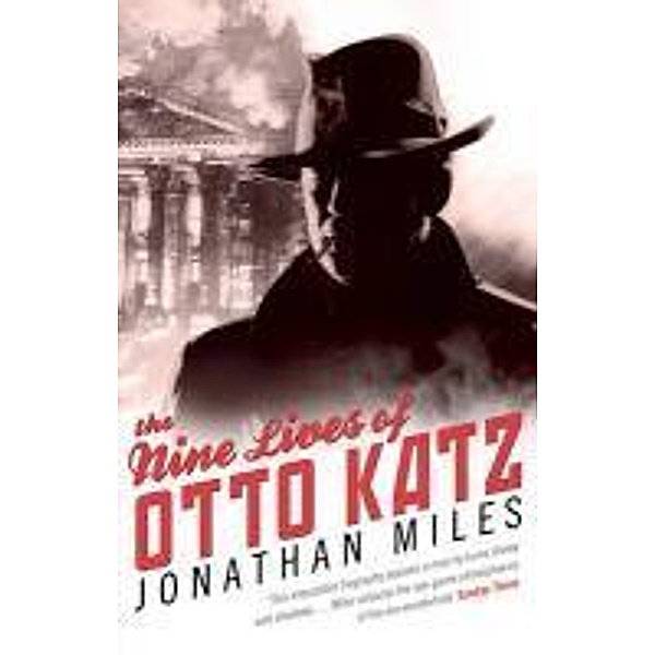 The Nine Lives of Otto Katz, Jonathan Miles