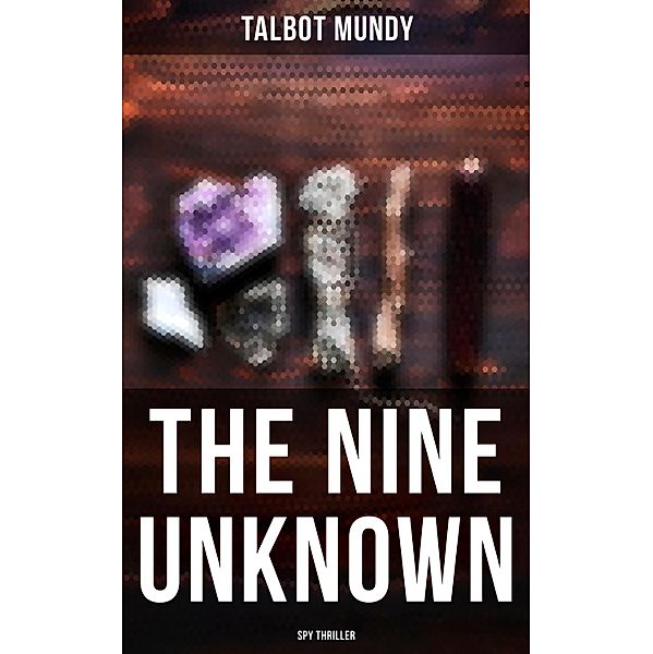 The Nine Unknown (Spy Thriller), Talbot Mundy
