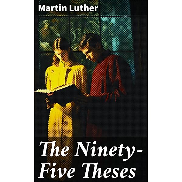The Ninety-Five Theses, Martin Luther