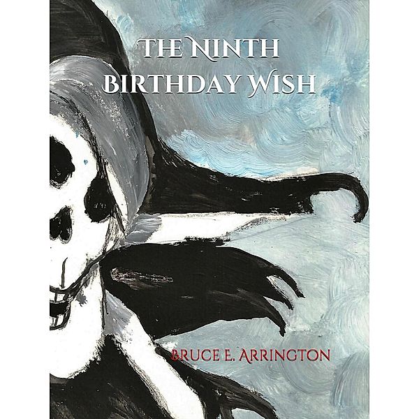 The Ninth Birthday Wish, Bruce E. Arrington