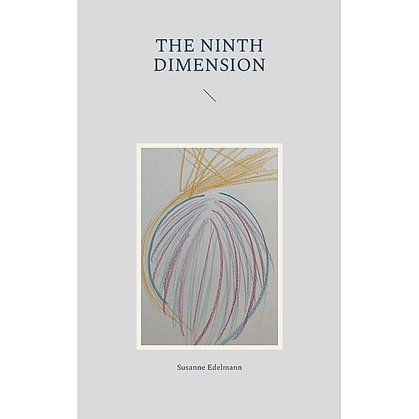The ninth dimension / Light technology Bd.3, Susanne Edelmann