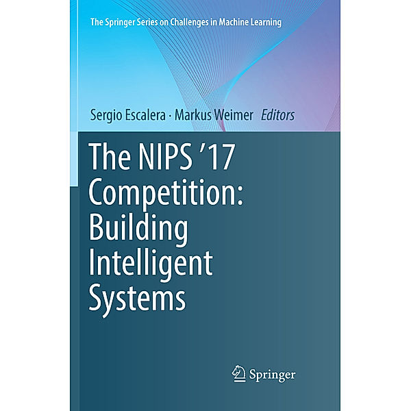 The NIPS '17 Competition: Building Intelligent Systems