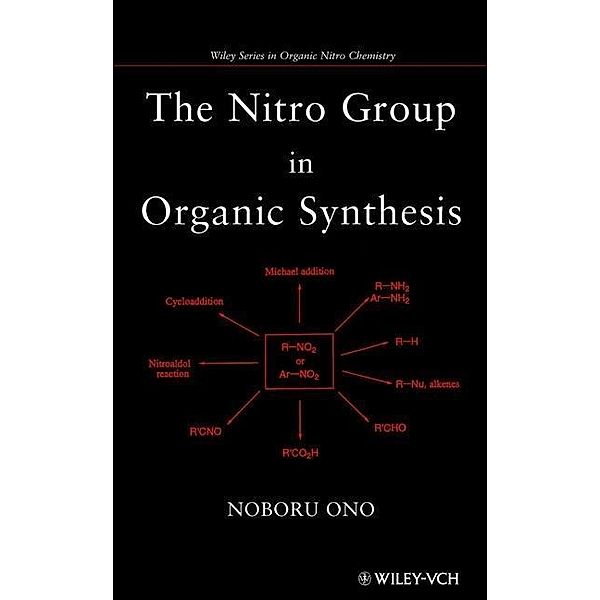 The Nitro Group in Organic Synthesis / Organic Nitro Chemistry, Noboru Ono