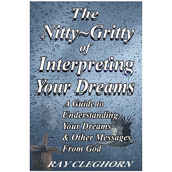 The Nitty Gritty of Interpreting Your Dreams, Ray Cleghorn