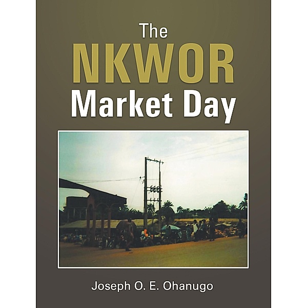 The NKWOR Market Day, Joseph O. E. Ohanugo