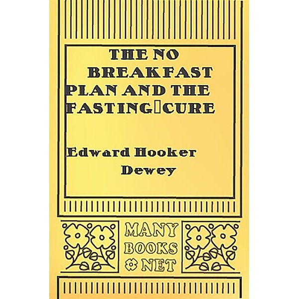 The No Breakfast Plan and the Fasting-Cure, Edward Hooker Dewey