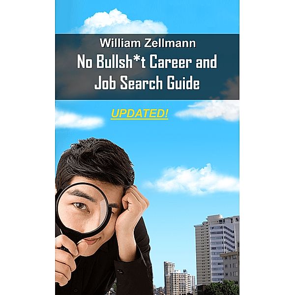 The No-Bullsh*t Career & Job Search Guide, William Zellmann