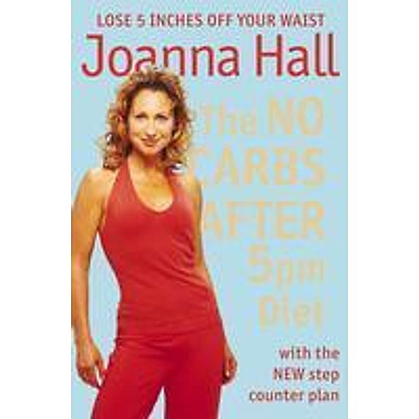 The No Carbs after 5pm Diet, Joanna Hall