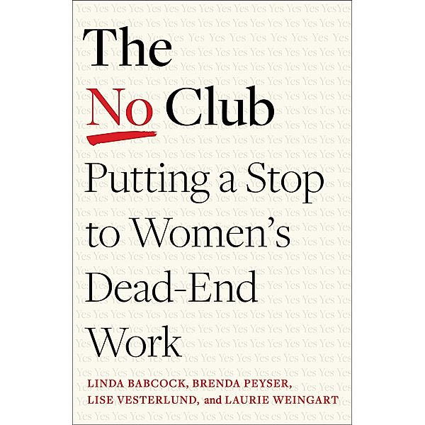 The No Club, Linda Babcock, Brenda Peyser, Lise Vesterlund, Laurie Weingart