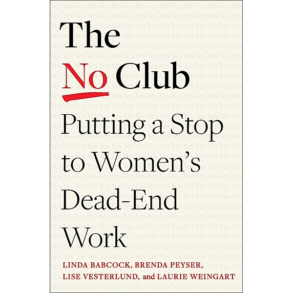 The No Club, Linda Babcock, Brenda Peyser, Lise Vesterlund, Laurie R. Weingart