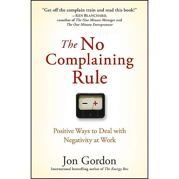 The No Complaining Rule / Jon Gordon, Jon Gordon