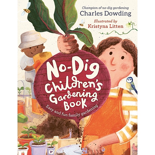 The No-Dig Children's Gardening Book, Charles Dowding