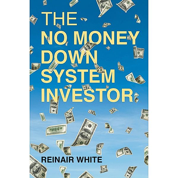 The No Money Down System Investor, Reinair White