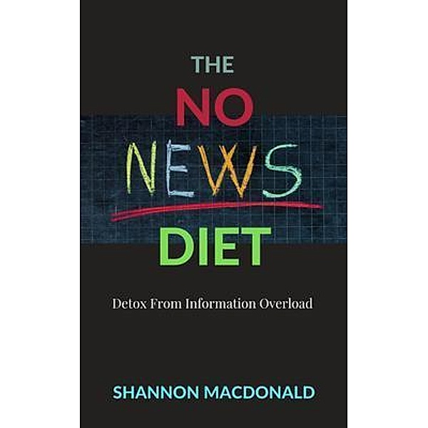 THE NO NEWS DIET / Ascension Publications, Shannon MacDonald