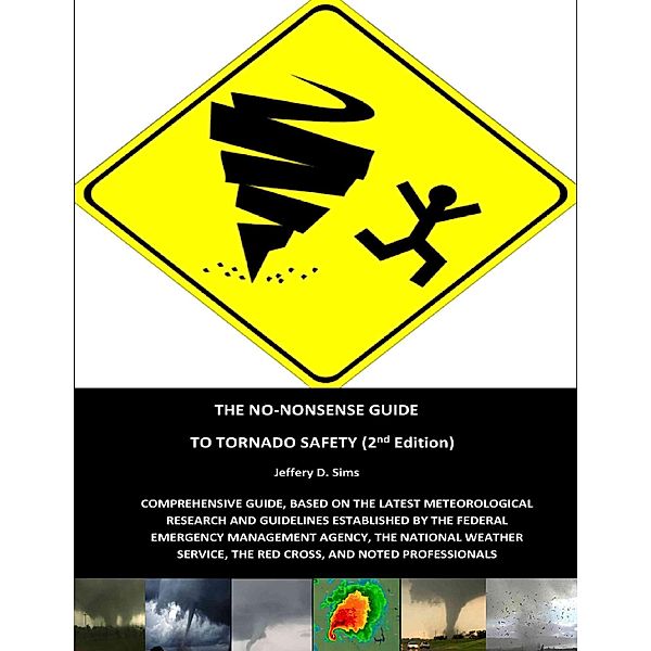 The No Nonsense Guide to Tornado Safety, Jeffery Sims