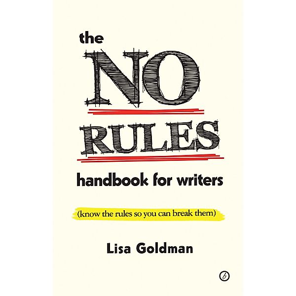 The No Rules Handbook for Writers, Lisa Goldman