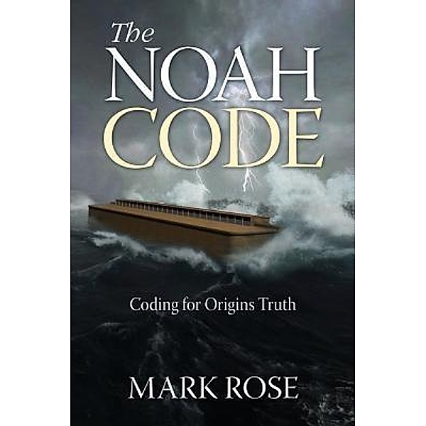 The Noah Code / Genesis Alive LLC, Mark D Rose