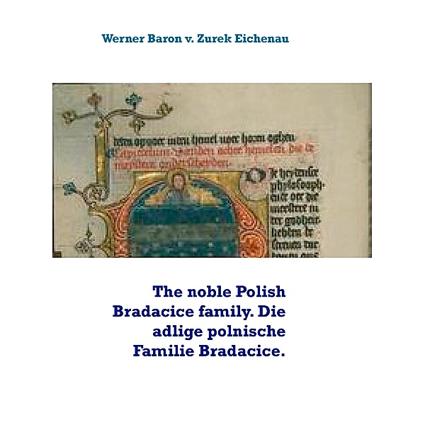 The noble Polish Bradacice family. Die adlige polnische Familie Bradacice., Werner Baron v. Zurek Eichenau