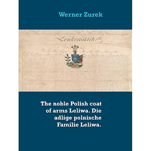The noble Polish coat of arms Leliwa. Die adlige polnische Familie Leliwa., Werner Zurek