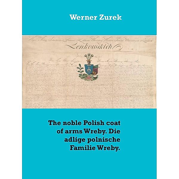 The noble Polish coat of arms Wreby. Die adlige polnische Familie Wreby., Werner Zurek