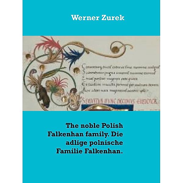 The noble Polish Falkenhan family. Die adlige polnische Familie Falkenhan., Werner Zurek