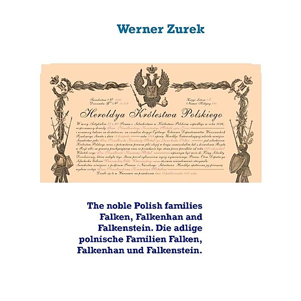 The noble Polish families Falken, Falkenhan and Falkenstein. Die adlige polnische Familien Falken, Falkenhan und Falkenstein., Werner Zurek