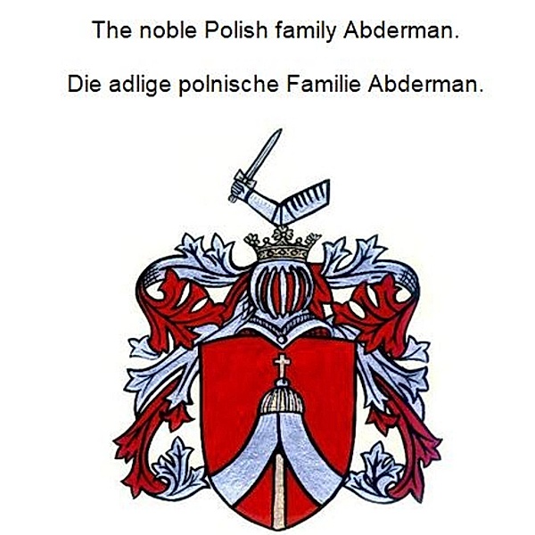 The noble Polish family Abderman. Die adlige polnische Familie Abderman., Werner Zurek