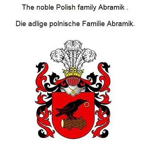 The noble Polish family Abramik . Die adlige polnische Familie Abramik., Werner Zurek