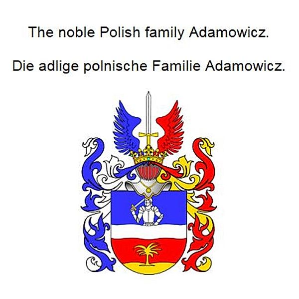 The noble Polish family Adamowicz. Die adlige polnische Familie Adamowicz., Werner Zurek