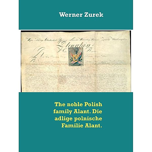 The noble Polish family Alant. Die adlige polnische Familie Alant., Werner Zurek