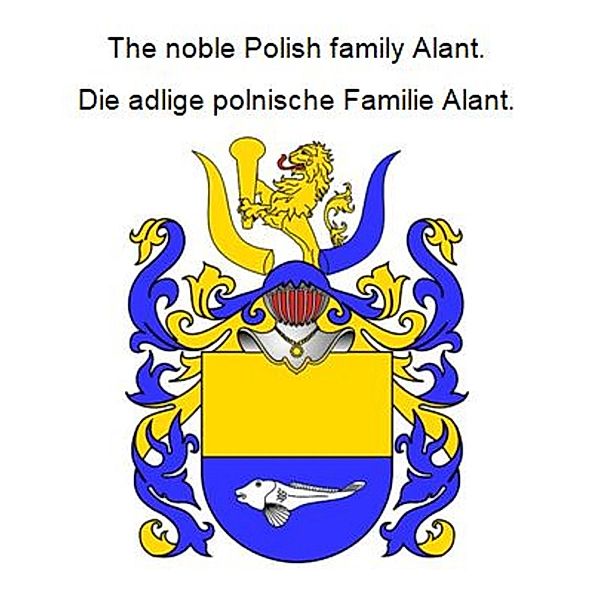 The noble Polish family Alant. Die adlige polnische Familie Alant., Werner Zurek