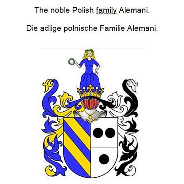 The noble Polish family Alemani. Die adlige polnische Familie Alemani., Werner Zurek