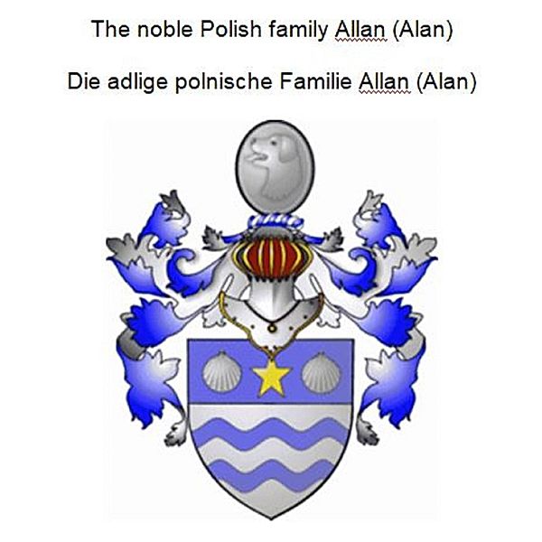 The noble Polish family Allan (Alan) Die adlige polnische Familie Allan (Alan), Werner Zurek