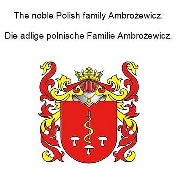 The noble Polish family Ambrozewicz. Die adlige polnische Familie Ambrozewicz., Werner Zurek