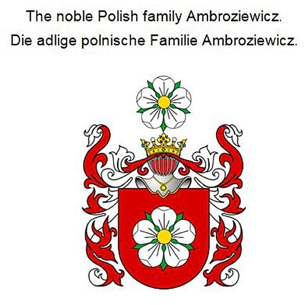 The noble Polish family Ambroziewicz. Die adlige polnische Familie Ambroziewicz., Werner Zurek