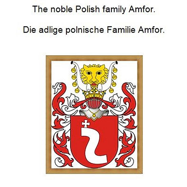 The noble Polish family Amfor. Die adlige polnische Familie Amfor., Werner Zurek