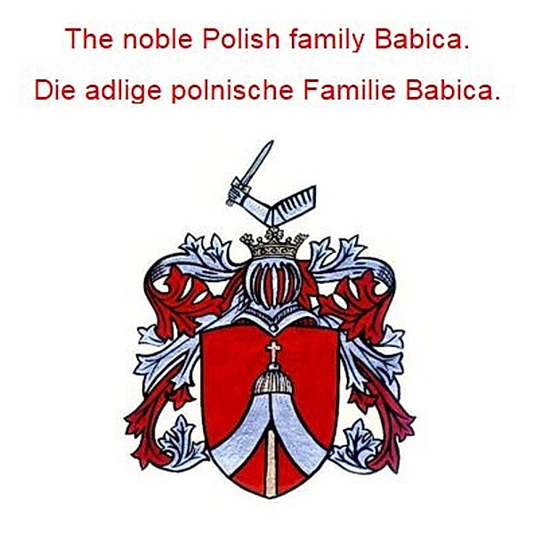The noble Polish family Babica. Die adlige polnische Familie Babica., Werner Zurek