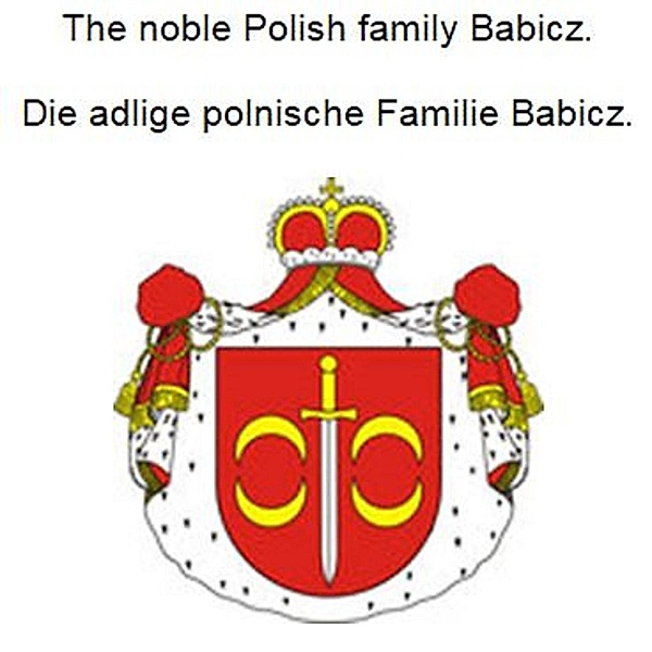 The noble Polish family Babicz. Die adlige polnische Familie Babicz., Werner Zurek