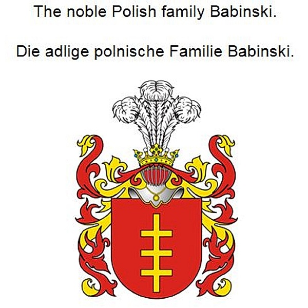 The noble Polish family Babinski. Die adlige polnische Familie Babinski., Werner Zurek