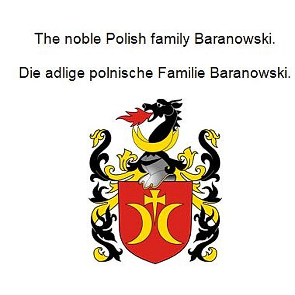 The noble Polish family Baranowski. Die adlige polnische Familie Baranowski., Werner Zurek