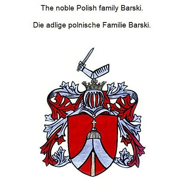 The noble Polish family Barski. Die adlige polnische Familie Barski., Werner Zurek